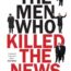 the-men-who-killed-the-news TM