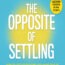 The Opposite of Settling